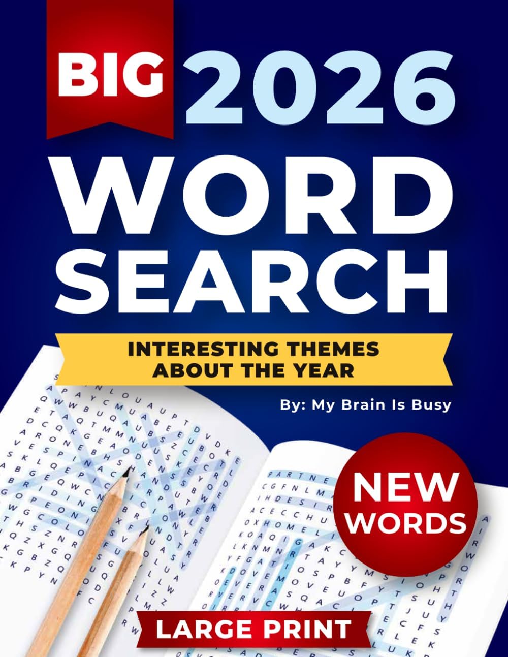 BIG 4000 New Words Word Search for Adults: 100+ Large Print Puzzles with Interesting Themes about the Year by My Brain Is Busy
