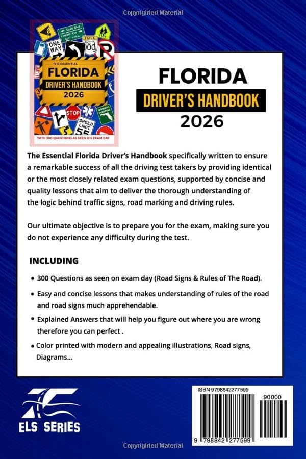 The Essential Florida Drivers Handbook. A Study and Practice Manual For New Drivers to Successfully Obtain Their Driving License or Permit: This Book Include 300 Questions and Explained Answers by ELS Series