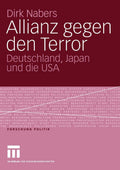 Allianz gegen den Terror: Deutschland, Japan und die USA (Forschung Politik) (German Edition) by Dirk Nabers