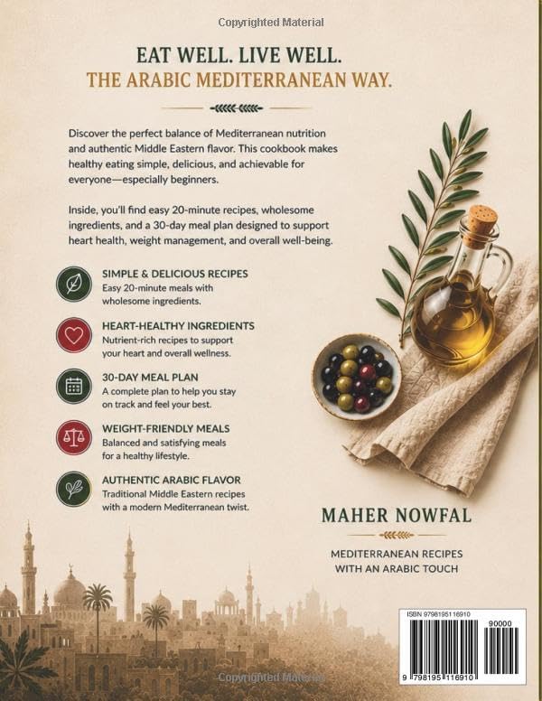 Arabic Mediterranean Diet Cookbook for Beginners: Simple Healthy Recipes, 30-Day Meal Plan, Weight-Friendly Meals & Authentic Middle Eastern Flavor by Maher Nowfal