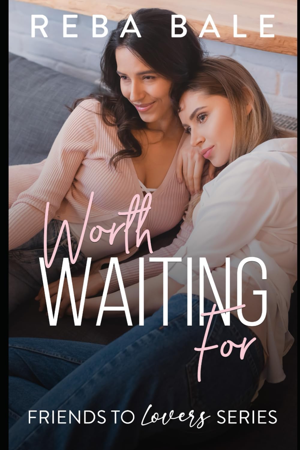 Worth Waiting For: A Second Chance Lesbian Romance (Friends to Lovers Contemporary Lesbian Romance) by Reba Bale