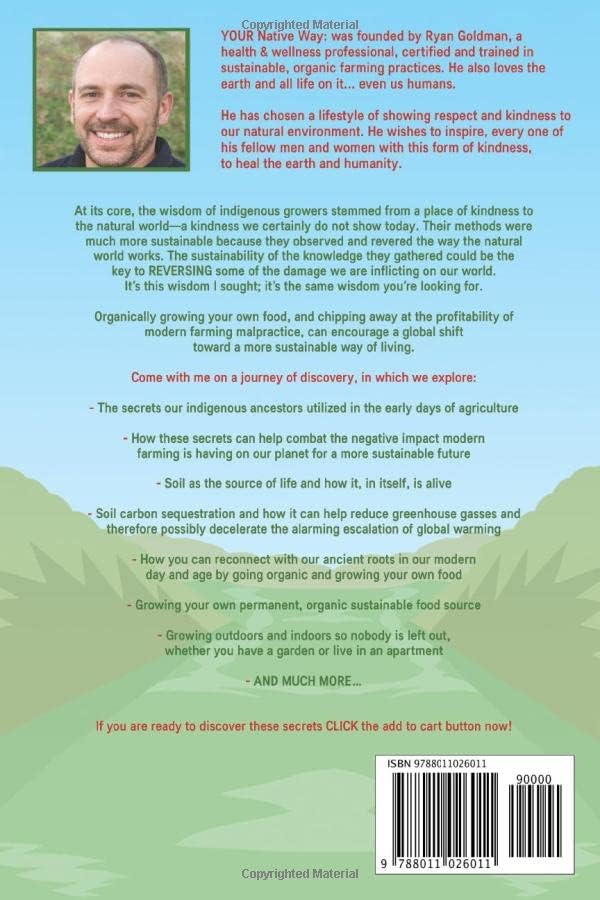 The Ultimate Guide to Regenerative Farming for Beginners: Simple and Effective Indigenous Techniques to Design Sustainable Food Gardens, Save & Improve Soil, and Grow Organic Food Indoors & Outdoors by Ryan Goldman