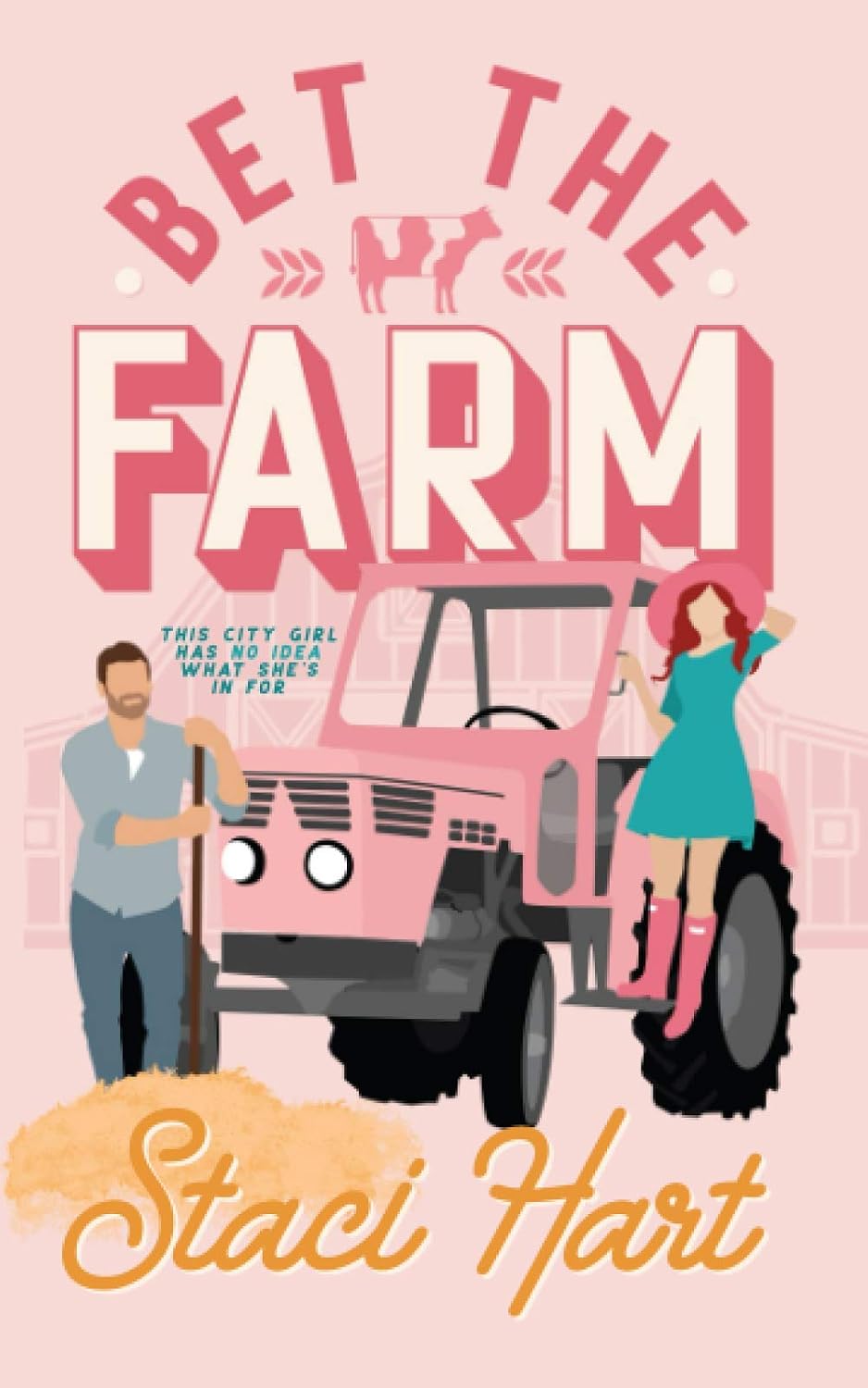 Bet The Farm: an enemies to lovers small town romance by Staci Hart