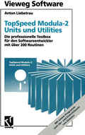 TopSpeed Modula-2 Units und Utilities: Die professionelle Toolbox für den Softwareentwickler mit über 200 Routinen (German Edition) by Anton Liebetrau