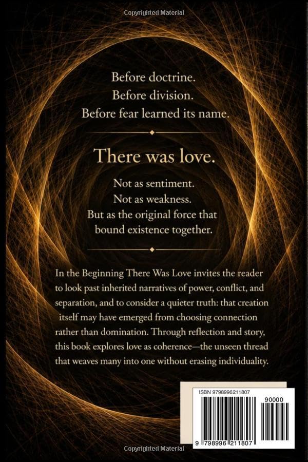 In The Beginning There Was Love by K. Levi Alexander