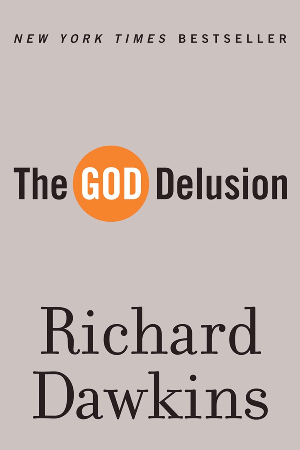 The God Delusion: A Study of Religious Belief and Skepticism by Richard Dawkins