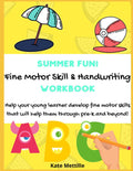 Summer Fun! Fine Motor Skill & Handwriting Workbook by Kate Mettille