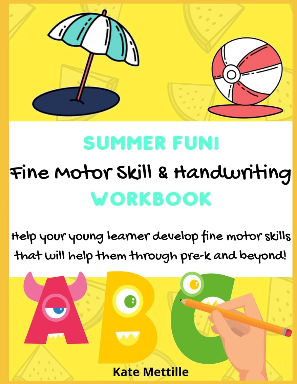 Summer Fun! Fine Motor Skill & Handwriting Workbook by Kate Mettille
