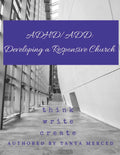 ADHD/ADD: Developing a Responsive Church by Tanya Merced