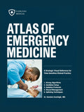 ATLAS OF EMERGENCY MEDICINE: A Strategic Visual Reference for Time-Sensitive Clinical Practice by DR. DOMINIC EVERLEIGH MD