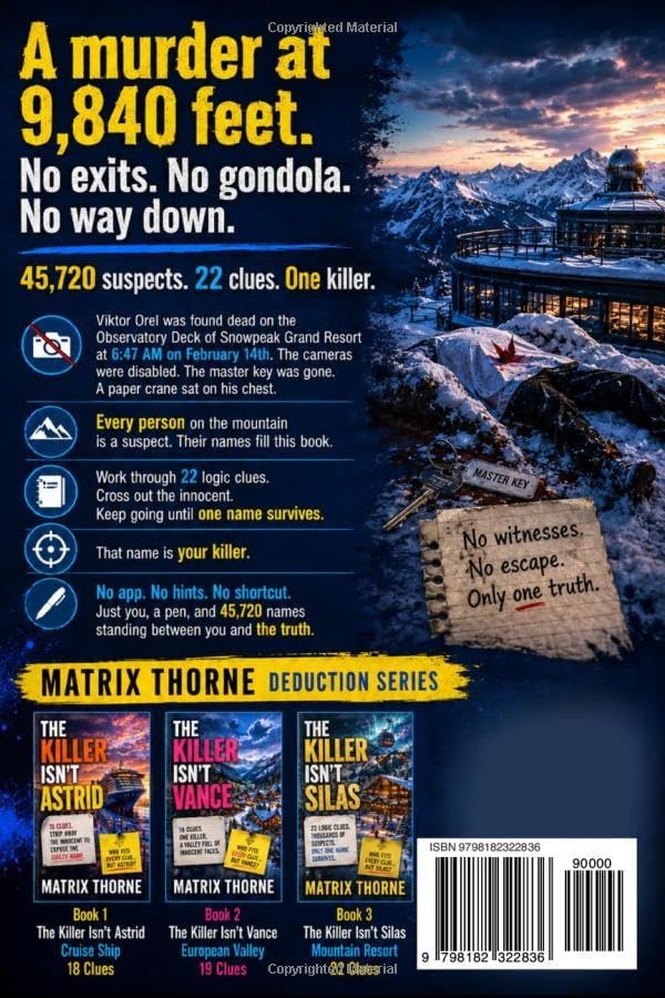 THE KILLER ISN'T SILAS:The 45,720 Suspect Mountain Resort Puzzle: 22 Logic Clues. Thousands of Suspects. Only One Name Survives. (MATRIX THORNE DEDUCTION SERIES) by MATRIX THORNE