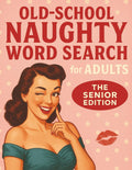 Old-School Naughty Word Search for Adults: The Senior Edition: 101 Large Print, Cheeky, Clean, and Hilarious, Nostalgic Word Search Puzzles for the ... Puzzling: Word Games & Brain Boosters) by Hunter Dickson