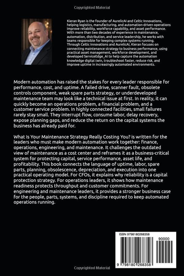 What Is Your Maintenance Strategy Really Costing You?: The Hidden Economics of Reliability, Readiness, and Asset Stewardship by Kieran Ryan