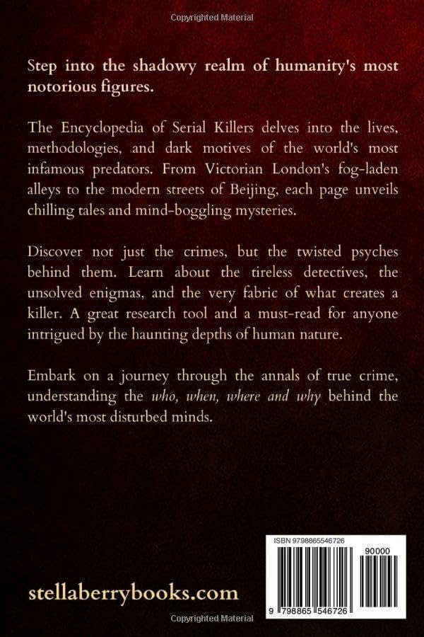 The Encyclopedia of Serial Killers - Who, When, Where, Why! (True Crime Series) by Stella Berry