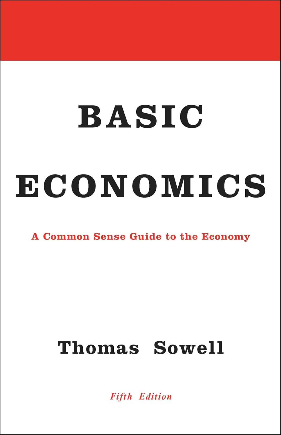 Basic Economics: A Common Sense Guide to the Economy by Thomas Sowell