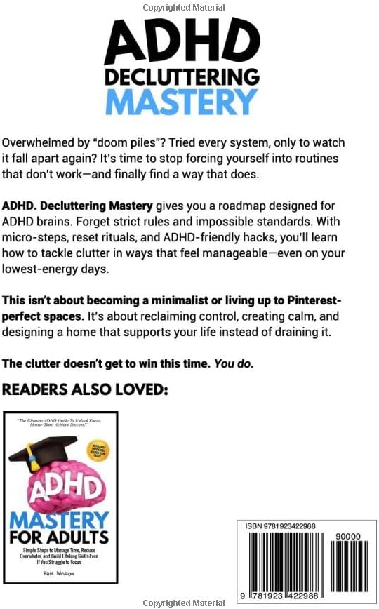ADHD Decluttering Mastery: Simple Tools to Conquer Clutter, Stop the Overwhelm, and Finally Feel Proud of Your Space by Kate Winslow