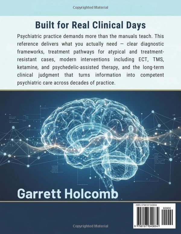 The Practical Psychiatry Textbook: A Complete Guide to Causes, Diagnosis, Treatment, and Recovery from Mental Health Disorders (The Psyche Atlas Library) by Garrett Holcomb