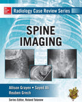 Radiology Case Review Series: Spine by Allison Michele Grayev