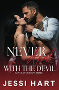 Never Deal with the Devil: An Enemies to Lovers, Bodyguard, Hate to Love You Romance (Never Ever, #3) by Jessi Hart