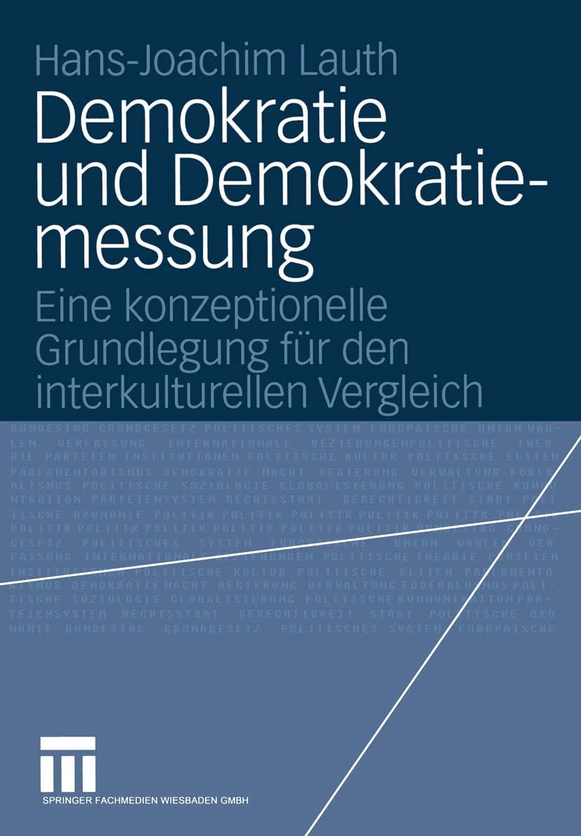 Demokratie und Demokratiemessung: Eine konzeptionelle Grundlegung für den interkulturellen Vergleich (German Edition) by Hans-Joachim Lauth