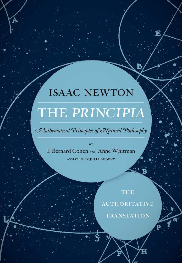 The Principia: The Authoritative Translation: Mathematical Principles of Natural Philosophy by Sir Isaac Newton