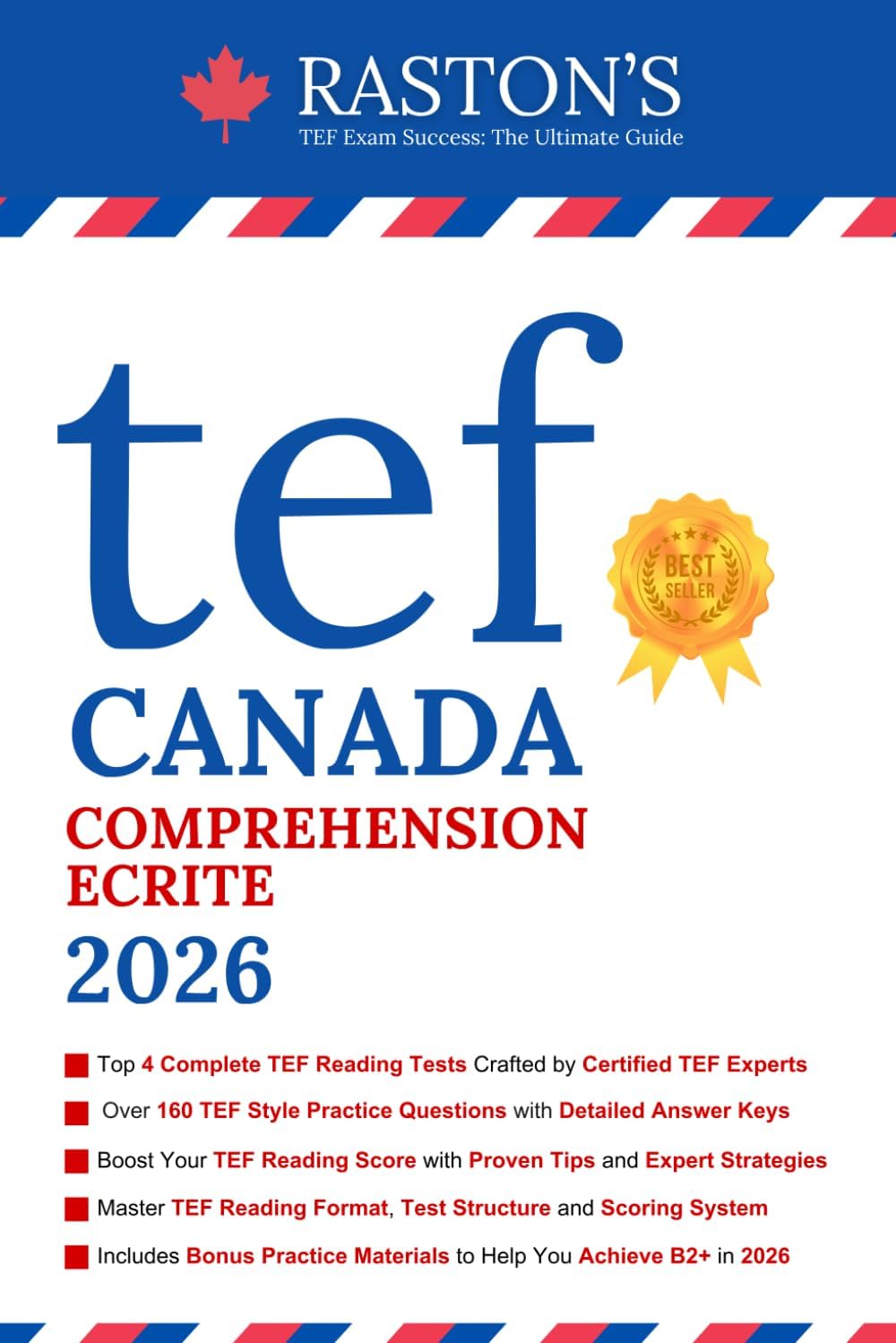 TEF Canada Comprehension Ecrite - 4 Complete TEF Reading Tests with Detailed Answer Explanations to Score B2+ on TEF Exam (TEF Canada Practice Books: Score B2+) (French Edition) by Raston's Education