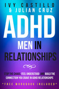 ADHD Men in Relationships: Stop the Chaos, Feel Understood, and Build the Connection You Crave in ADHD relationships by Ivy Castillo