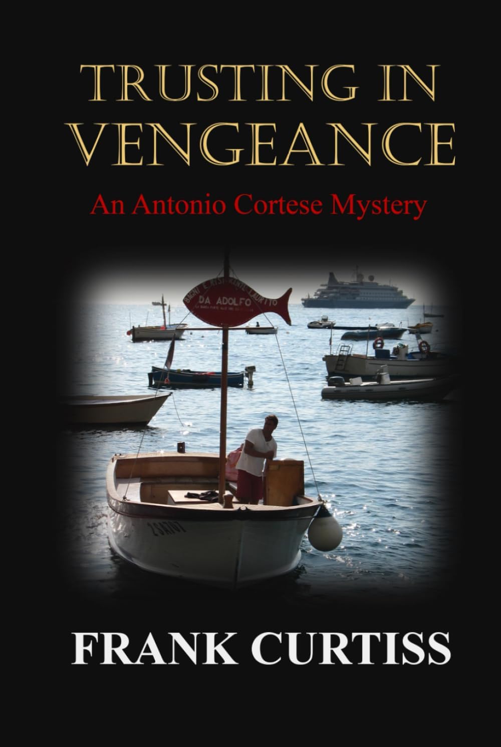 Trusting in Vengeance (The Antonio Cortese Mysteries) by Frank Curtiss
