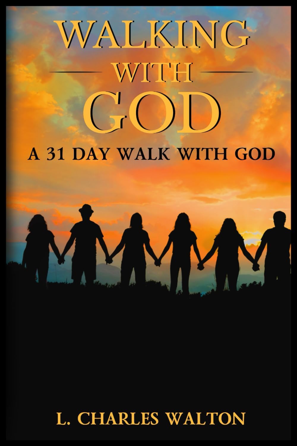 Walking With God: A 31 Day Walk With God by Pastor L. Charles Walton