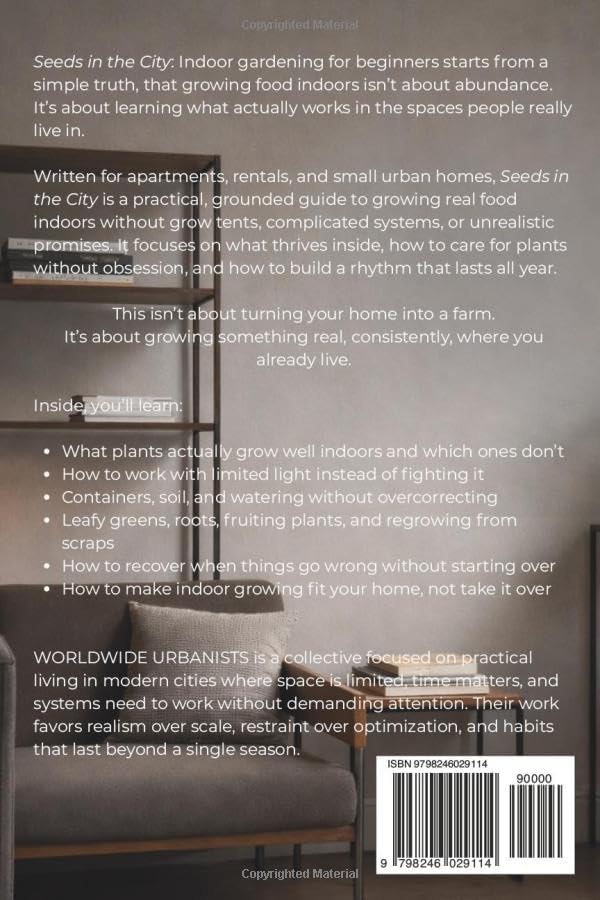 SEEDS IN THE CITY: How to Grow Real Food Indoors, No Matter Where You Live by WORLDWIDE URBANISTS