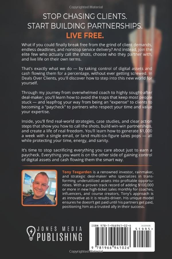 Deals Over Clients: The Fastest Way to Move From Client Work to Partnership Deals, Without Getting Screwed by Tony Teegarden