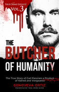 The Butcher of Humanity: The True Story of Carl Panzram a Product of Hatred and Vengeance (True Crime Explicit) by Genoveva Ortiz