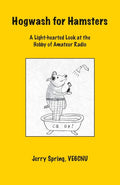 Hogwash For Hamsters: A Light-hearted Look at the Hobby of Amateur Radio by Jerry Spring