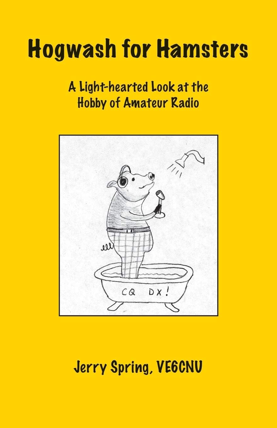 Hogwash For Hamsters: A Light-hearted Look at the Hobby of Amateur Radio by Jerry Spring