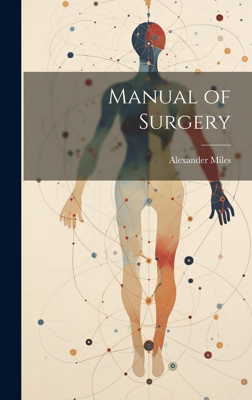 Manual of Surgery by Alexander Miles