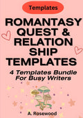 Romantasy Quest & Relationship Templates For Busy Writers (4 Templates Bundle) (Templates For Writing Genre Fiction Series) by A. Rosewood