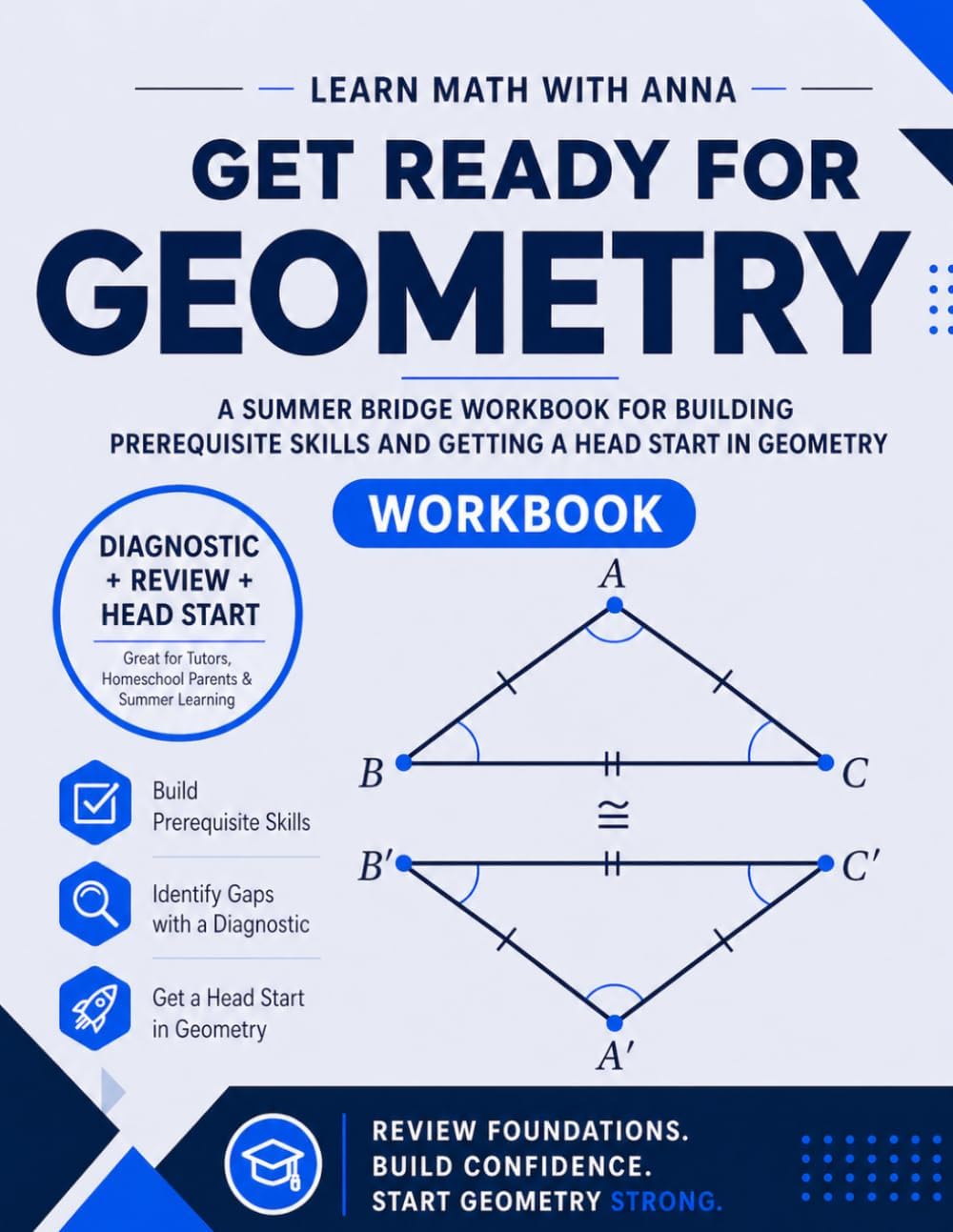 Get Ready for High School Geometry | A Summer Bridge Workbook: For building prerequisite skills and getting a head start in Geometry (Get Ready for Math Class) by Learn Math with Anna