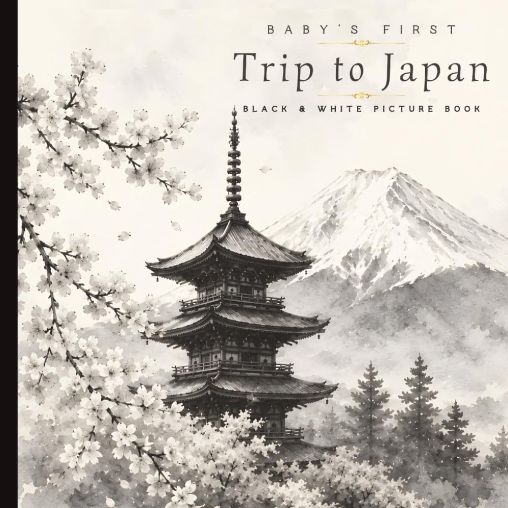 Baby’s First Trip to Japan: Black & White Picture Book for Babies and Toddlers: High Contrast Watercolor Images of Japanese Culture, Pagodas, Cherry Blossoms, Mountains, and Peaceful Landscapes by Noah and Lucy Publishing
