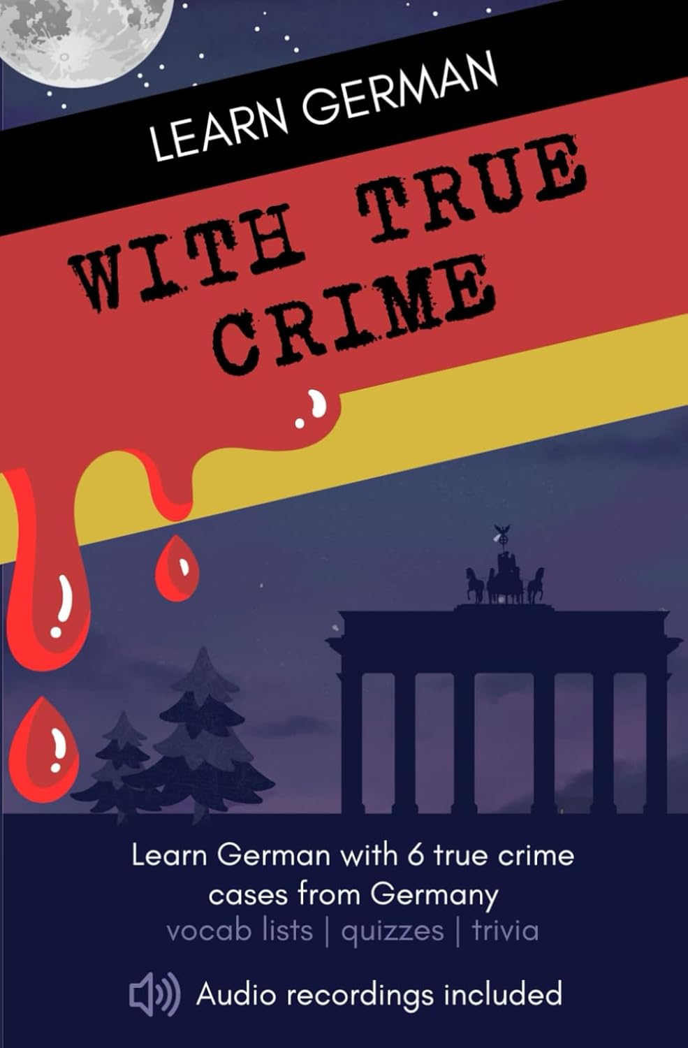 Learn German with True Crime: 6 Gripping True Crime Cases from Germany by Learn German