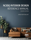 PPI NCIDQ Interior Design Reference Manual, 7th Edition―Includes Complete Coverage of Content Areas for All Three Sections of the NCIDQ Exam by David Kent Ballast FAIA NCIDQ-Cert. #9425