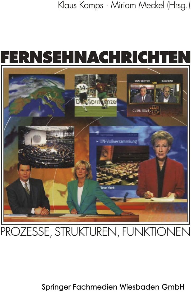 Fernsehnachrichten: Prozesse, Strukturen, Funktionen (German Edition) by Klaus Kamps