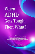 When ADHD Gets Tough, Then What? (The “Then What?” Survival Series by Aunt Nut: Real talk, sassy wisdom, and helpful hugs for life’s hardest stuff!) by Aunt Nut