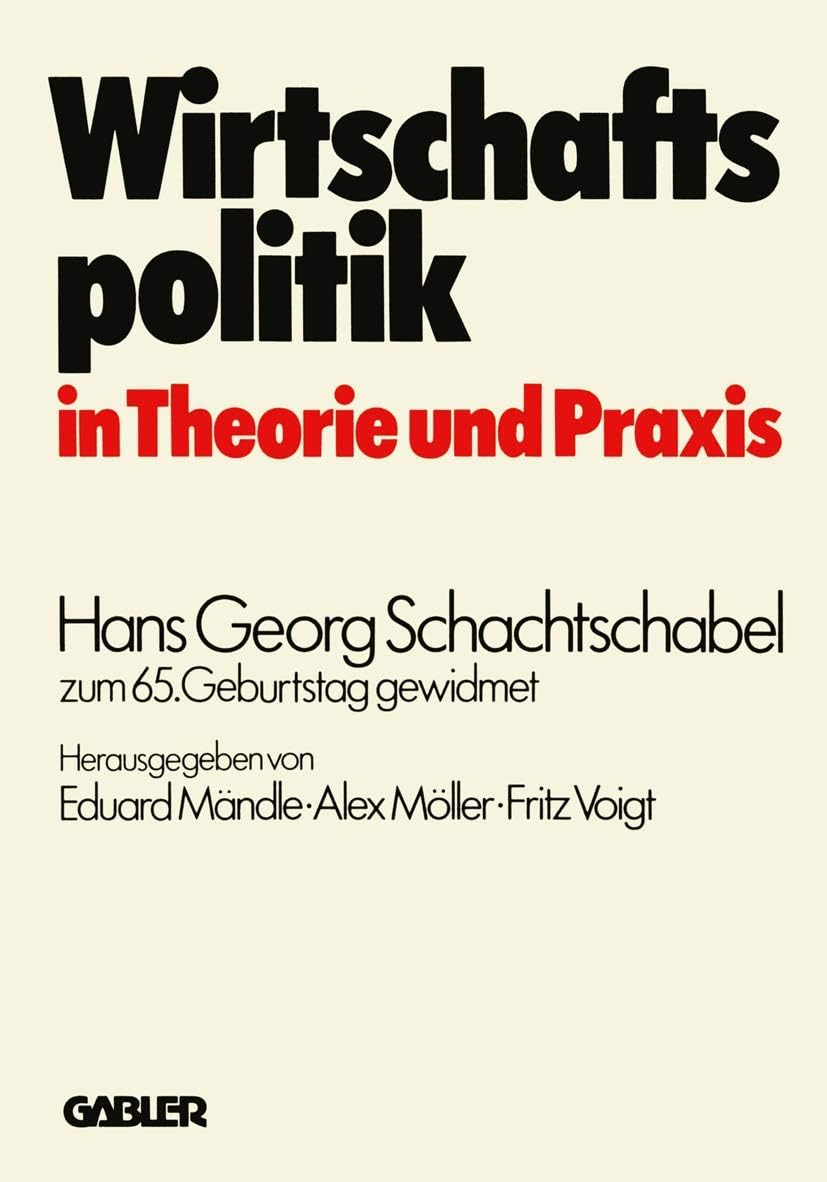 Wirtschaftspolitik in Theorie und Praxis: Hans Georg Schachtschabel zum 65. Geburtstag gewidmet (German Edition) by Eduard Mändle