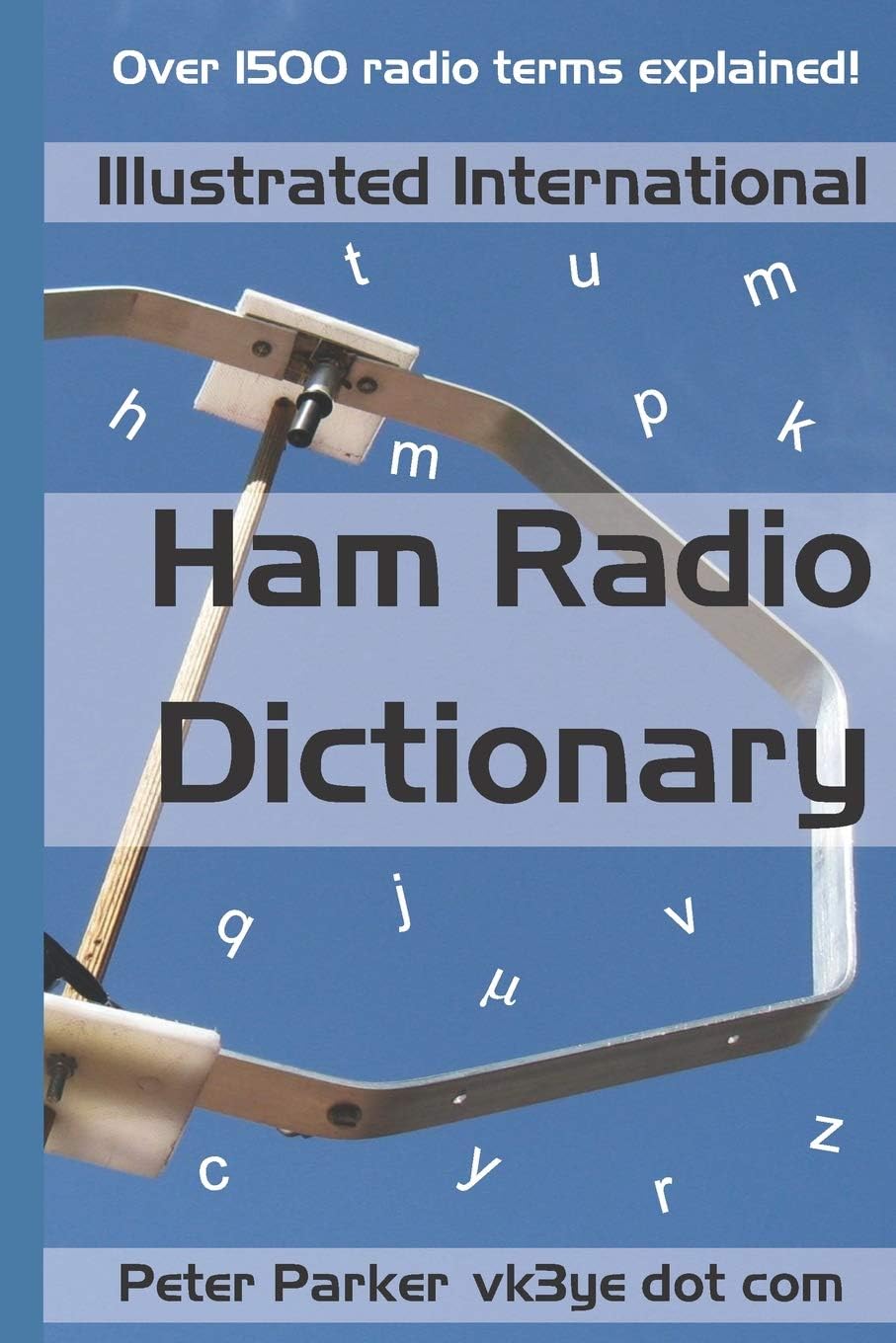 Illustrated International Ham Radio Dictionary: Over 1500 radio terms explained! by Peter Parker