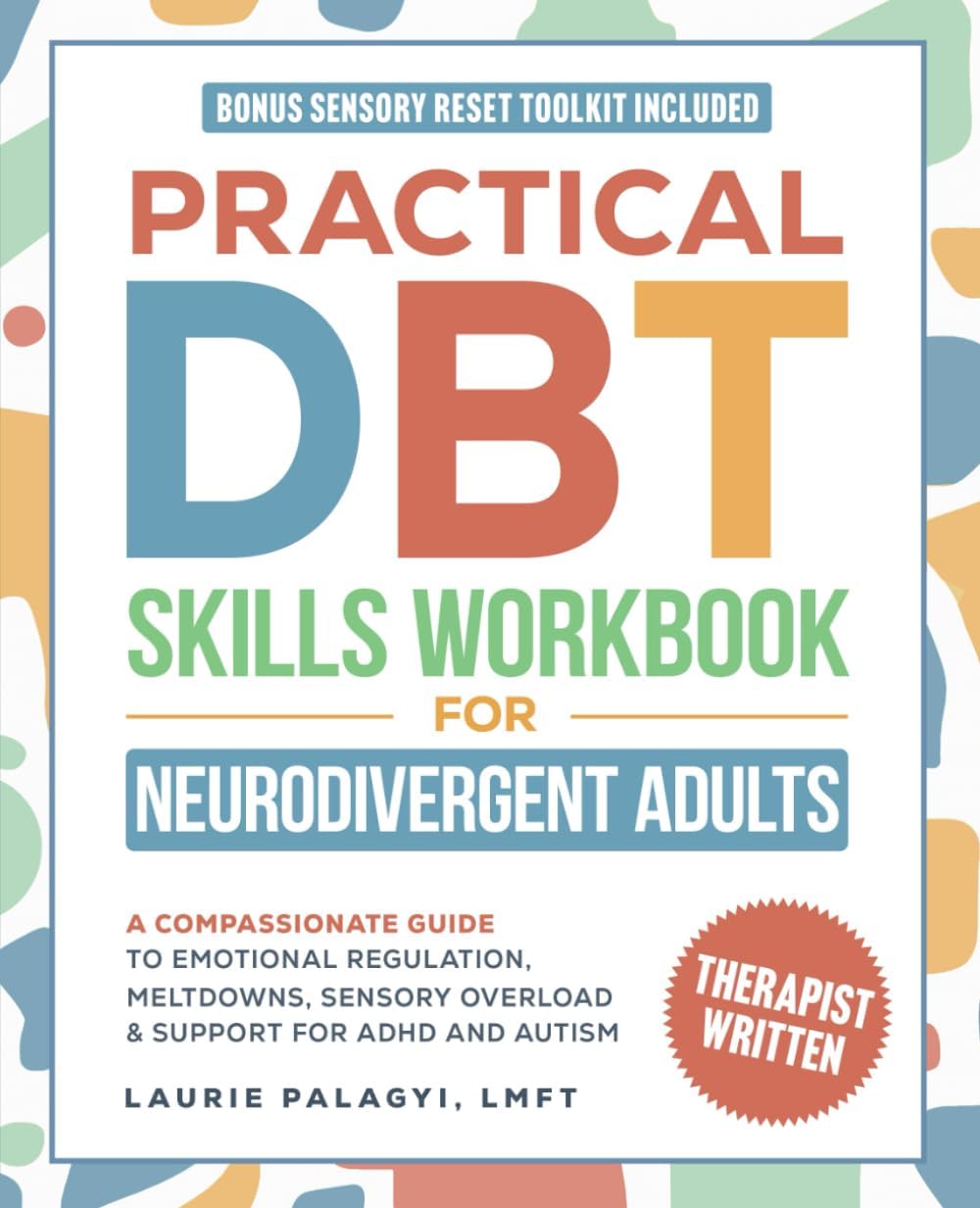 Practical DBT Skills Workbook for Neurodivergent Adults: A Compassionate Guide to Emotional Regulation, Meltdowns, Sensory Overload & Support for ADHD and Autism (The Neurodivergent Skills Series) by Laurie Palagyi LMFT
