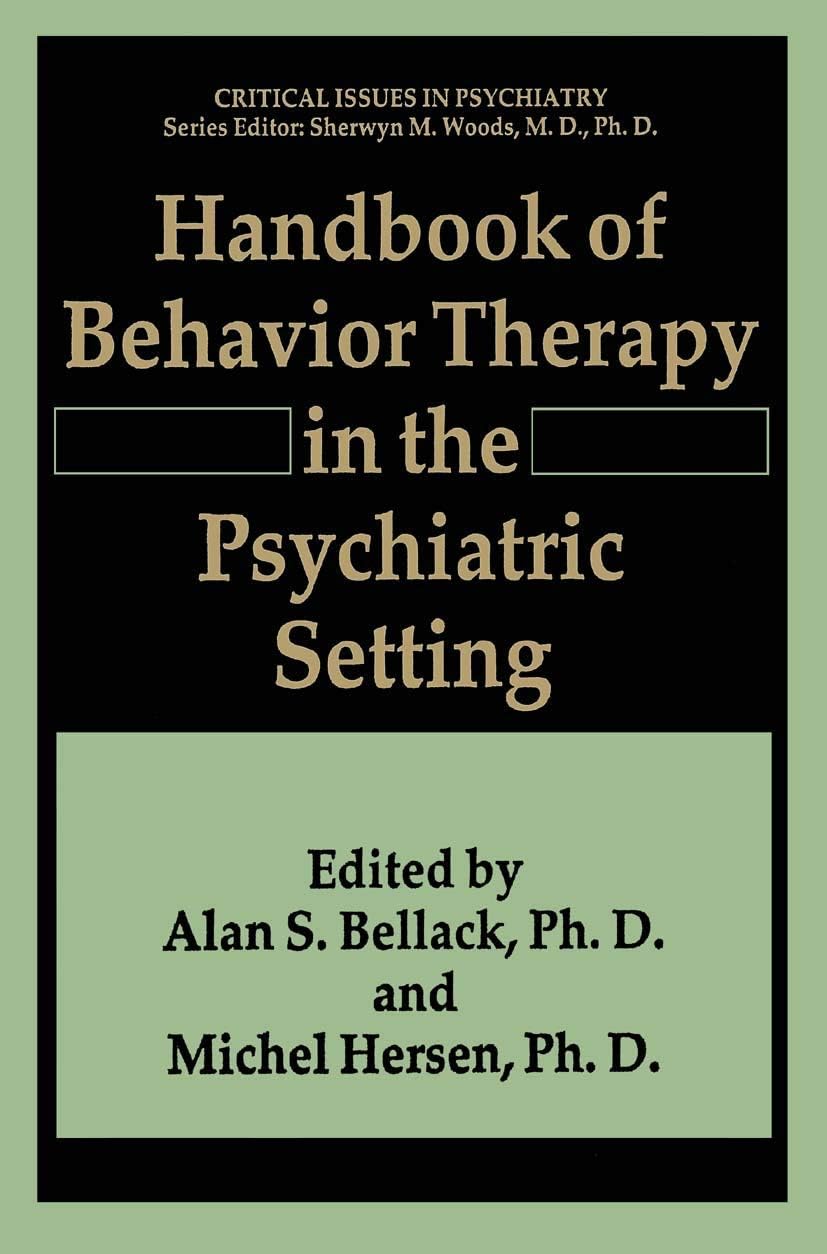 Handbook of Behavior Therapy in the Psychiatric Setting (Critical Issues in Psychiatry) by Alan S. Bellack