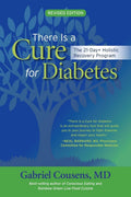 There Is a Cure for Diabetes, Revised Edition: The 21-Day+ Holistic Recovery Program by Gabriel Cousens M.D.