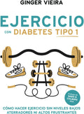 Ejercicio con Diabetes Tipo 1: Cómo hacer ejercicio sin niveles bajos aterradores ni altos frustrantes (Spanish Edition) by Ginger Vieira