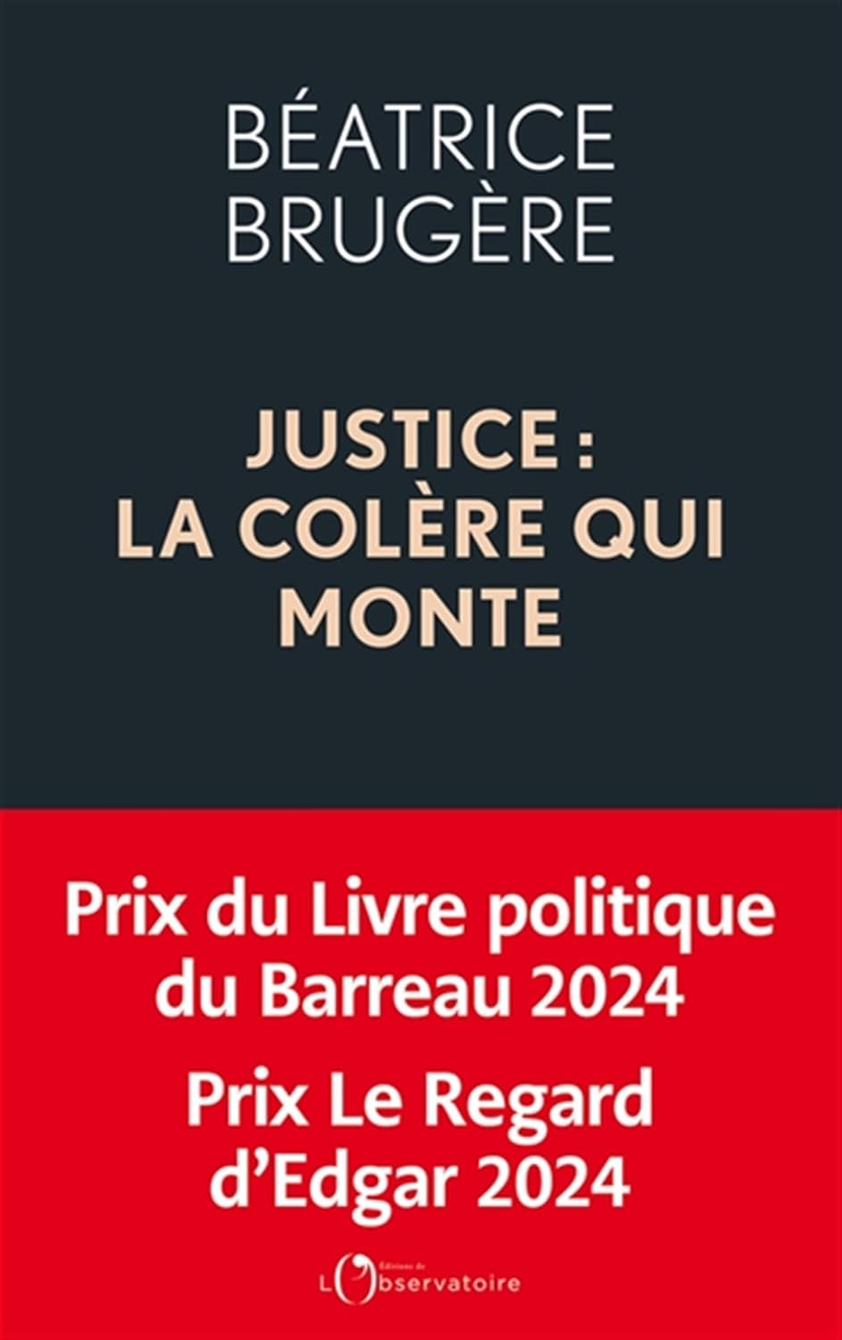 Justice : la colère qui monte: Plaidoyer pour une refondation complète by Béatrice Brugère