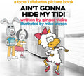 Ain't Gonna Hide My T1D!: A Type 1 Diabetes Picture Book by Ginger Vieira